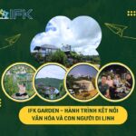 IFK GARDEN – Hanh Trinh Ket Noi Van Hoa va Con Nguoi Di Linh