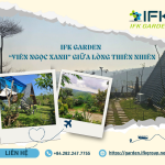IFK Garden – Vien ngoc xanh giua long thien nhien
