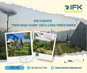 IFK Garden – Vien ngoc xanh giua long thien nhien